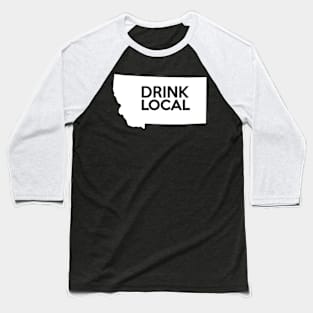 Montana Drink Local MT Baseball T-Shirt